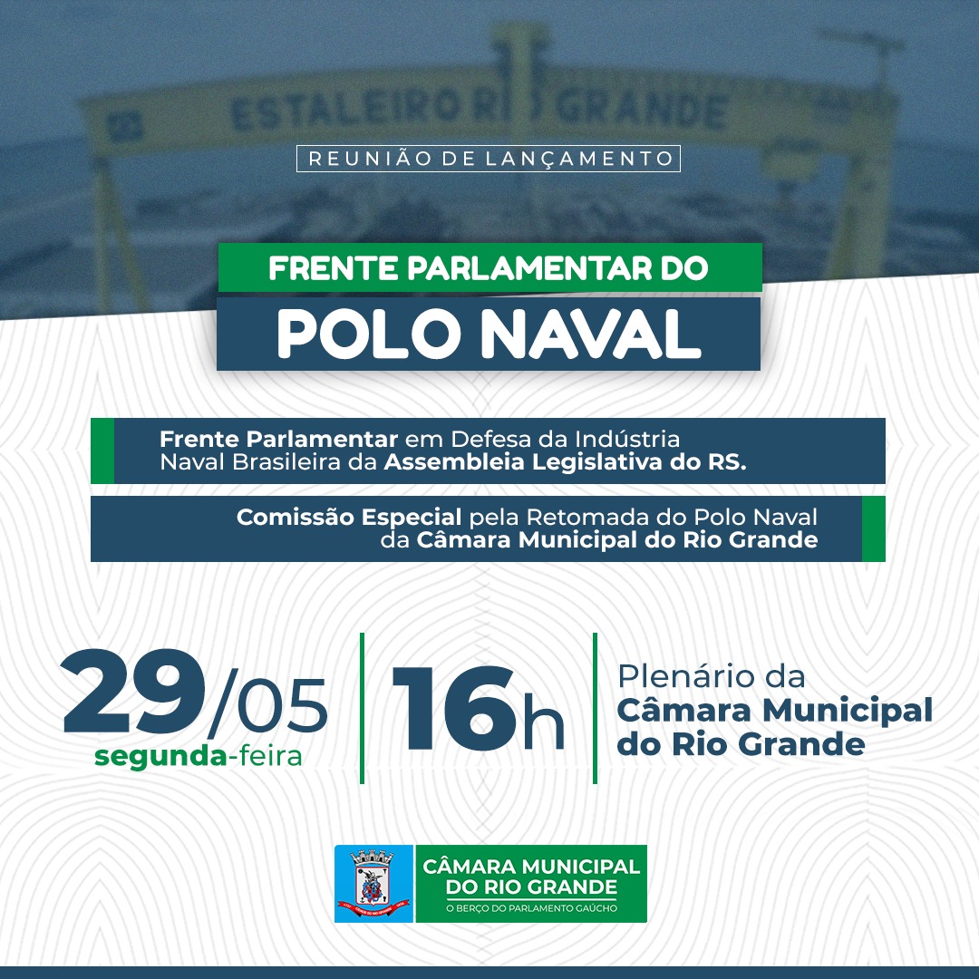 Frente Parlamentar do Polo Naval será lançado na Câmara Municipal